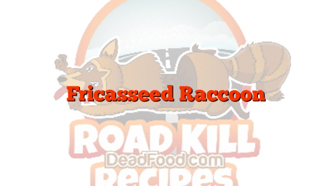 Fricasseed Raccoon