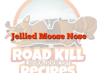 Jellied Moose Nose