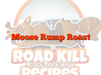 Moose Rump Roast